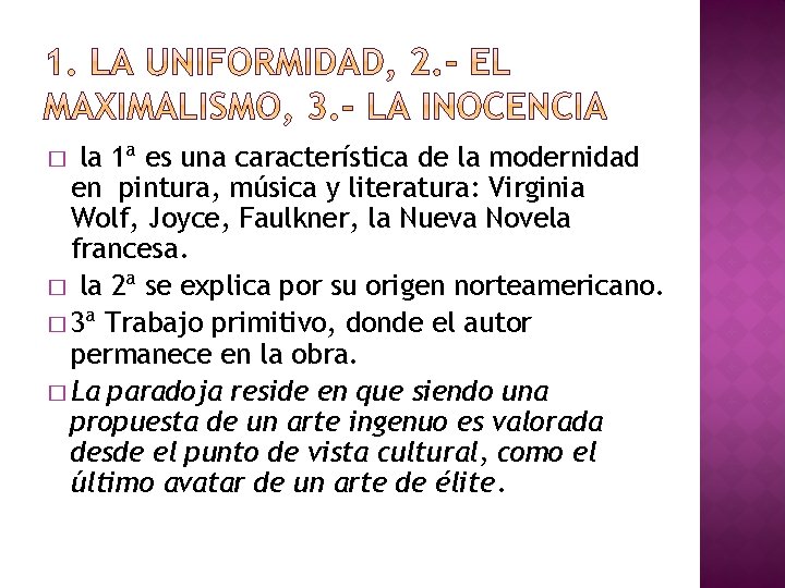 la 1ª es una característica de la modernidad en pintura, música y literatura: Virginia