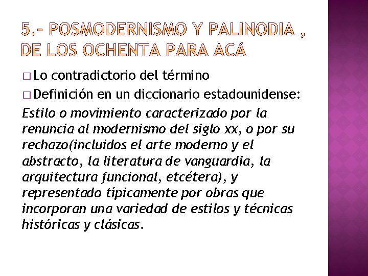 � Lo contradictorio del término � Definición en un diccionario estadounidense: Estilo o movimiento