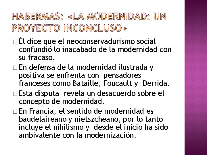 � Él dice que el neoconservadurismo social confundió lo inacabado de la modernidad con