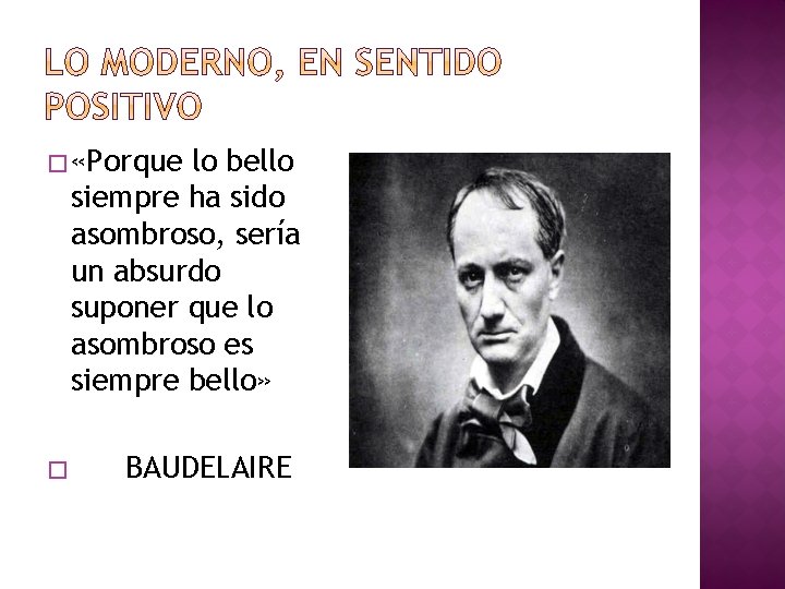 � «Porque lo bello siempre ha sido asombroso, sería un absurdo suponer que lo