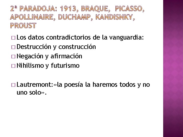 � Los datos contradictorios de la vanguardia: � Destrucción y construcción � Negación y