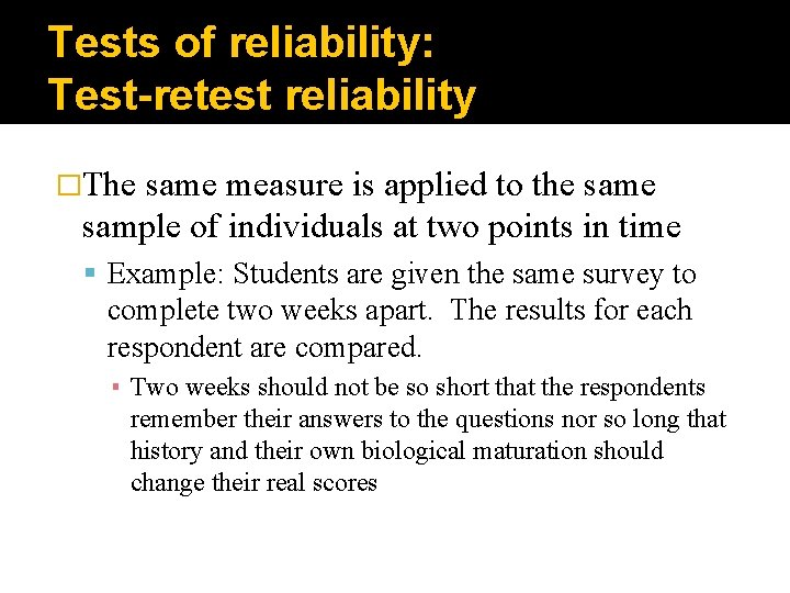 Tests of reliability: Test-retest reliability �The same measure is applied to the sample of