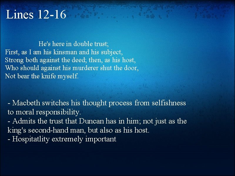 Lines 12 -16 He's here in double trust; First, as I am his kinsman
