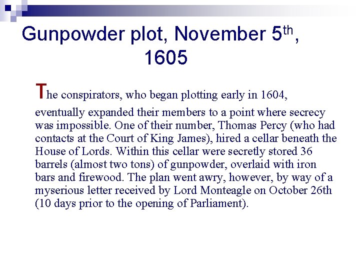 Gunpowder plot, November 5 th, 1605 The conspirators, who began plotting early in 1604, Gunpowder plot, November 5 th, 1605 The conspirators, who began plotting early in 1604,