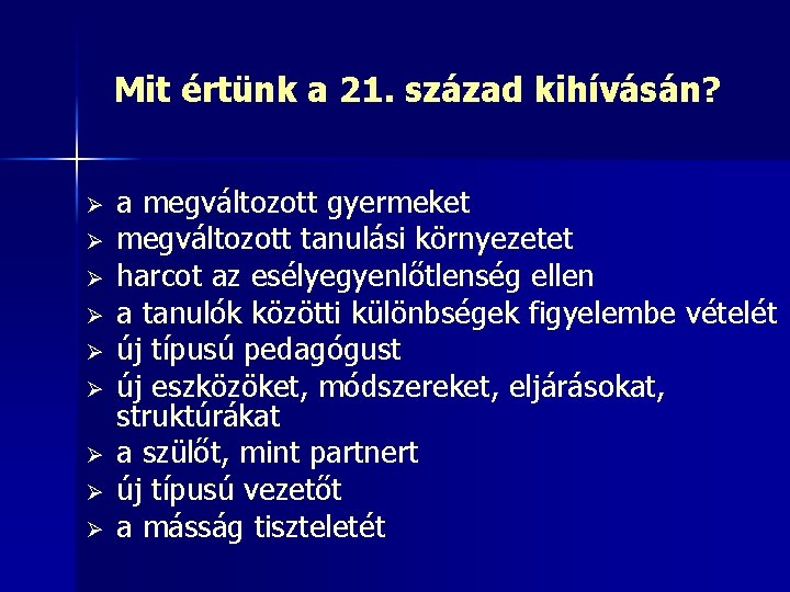 Mit értünk a 21. század kihívásán? Ø Ø Ø Ø Ø a megváltozott gyermeket