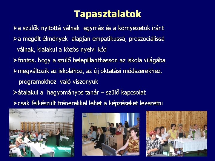 Tapasztalatok Øa szülők nyitottá válnak egymás és a környezetük iránt Øa megélt élmények alapján