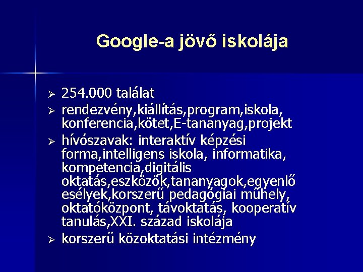 Google-a jövő iskolája Ø Ø 254. 000 találat rendezvény, kiállítás, program, iskola, konferencia, kötet,