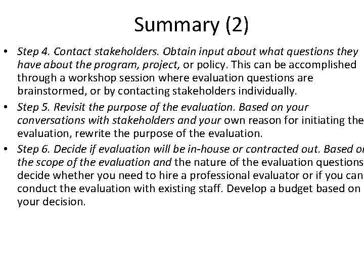 Summary (2) • Step 4. Contact stakeholders. Obtain input about what questions they have