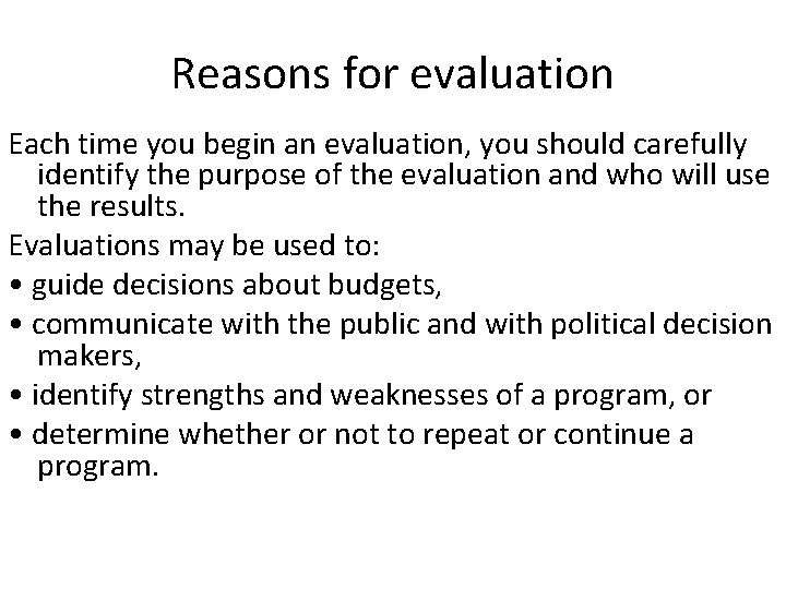 Reasons for evaluation Each time you begin an evaluation, you should carefully identify the