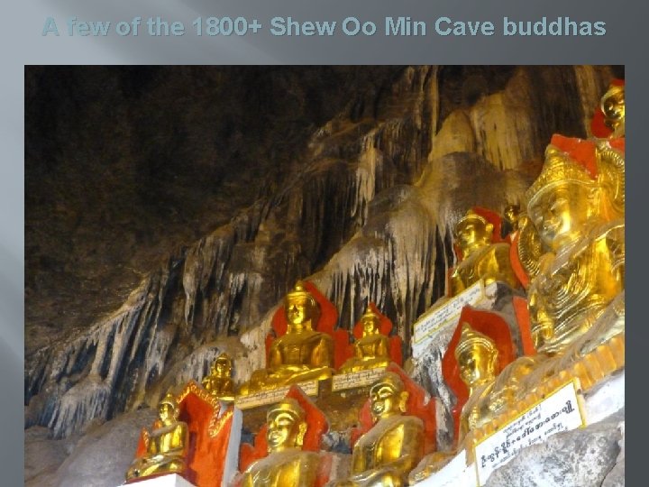 A few of the 1800+ Shew Oo Min Cave buddhas 