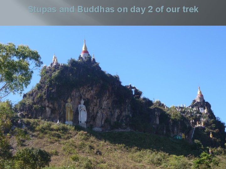 Stupas and Buddhas on day 2 of our trek 