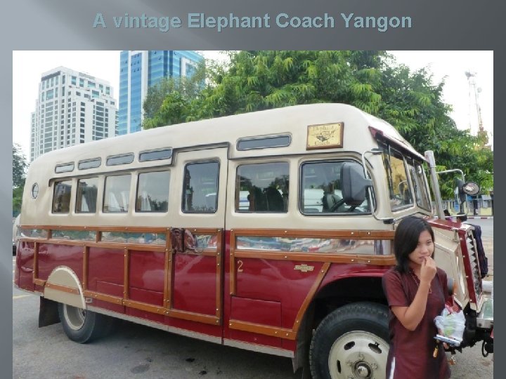 A vintage Elephant Coach Yangon 