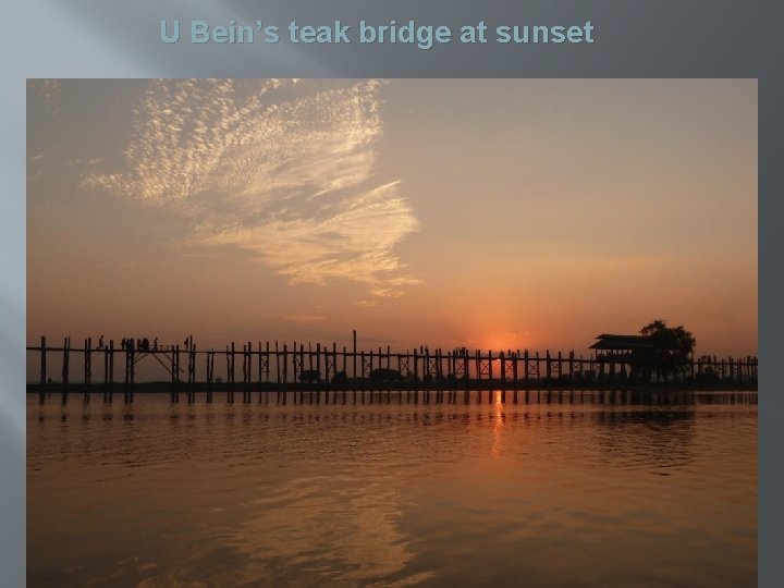 U Bein’s teak bridge at sunset 