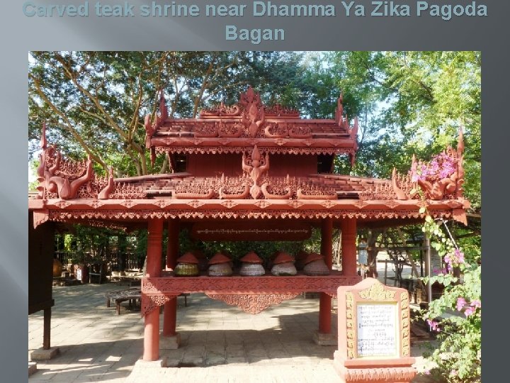 Carved teak shrine near Dhamma Ya Zika Pagoda Bagan 