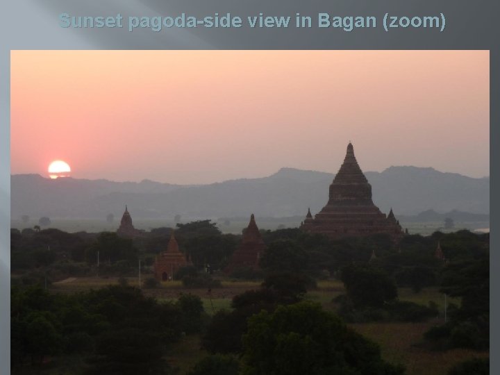 Sunset pagoda-side view in Bagan (zoom) 