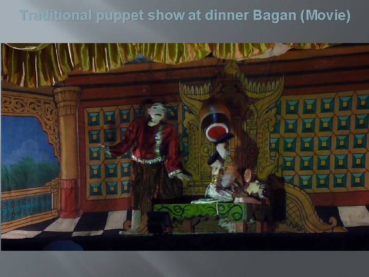 Traditional puppet show at dinner Bagan (Movie) 