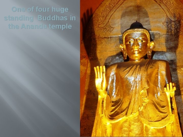 One of four huge standing Buddhas in the Ananda temple 