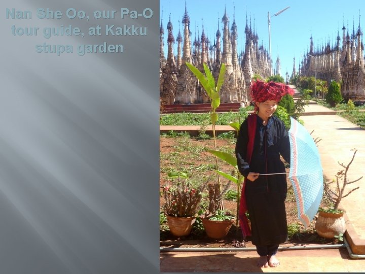 Nan She Oo, our Pa-O tour guide, at Kakku stupa garden 