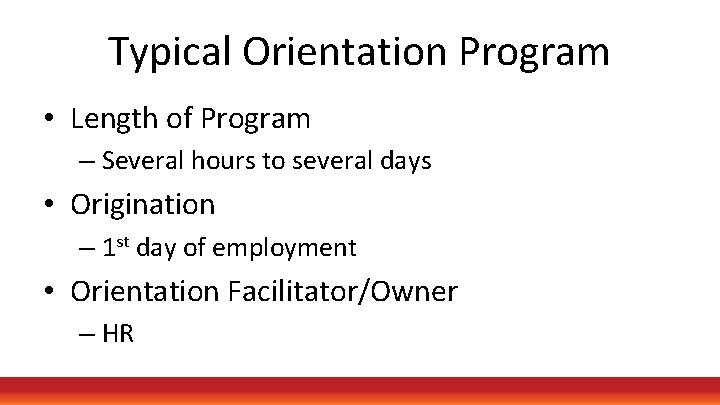 Typical Orientation Program • Length of Program – Several hours to several days •