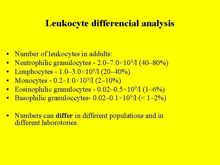 Leukocyte differencial analysis • • • Number of leukocytes in addults: Neutrophilic granulocytes -