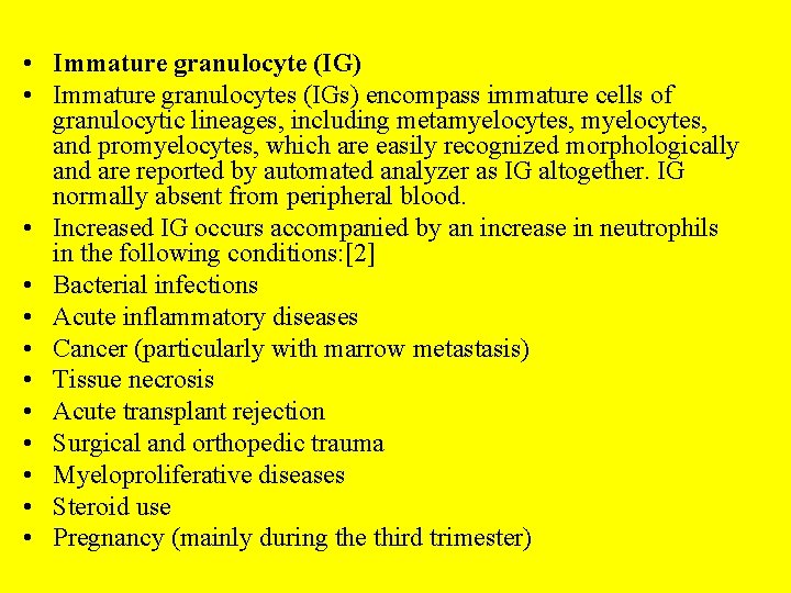  • Immature granulocyte (IG) • Immature granulocytes (IGs) encompass immature cells of granulocytic