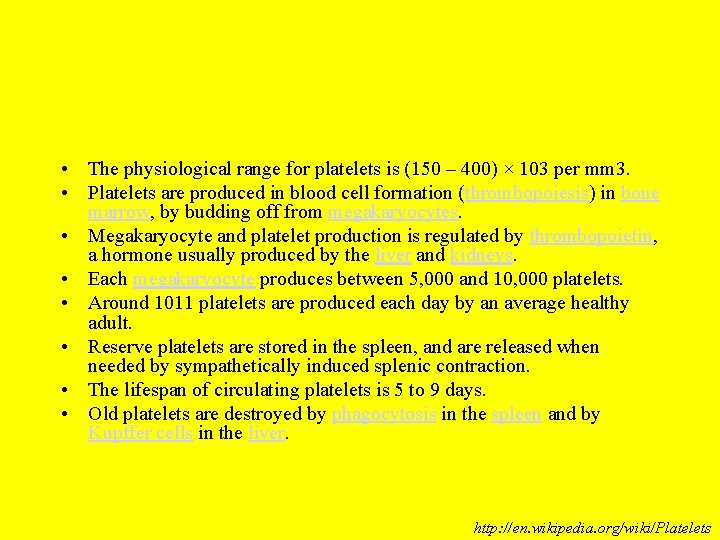  • The physiological range for platelets is (150 – 400) × 103 per