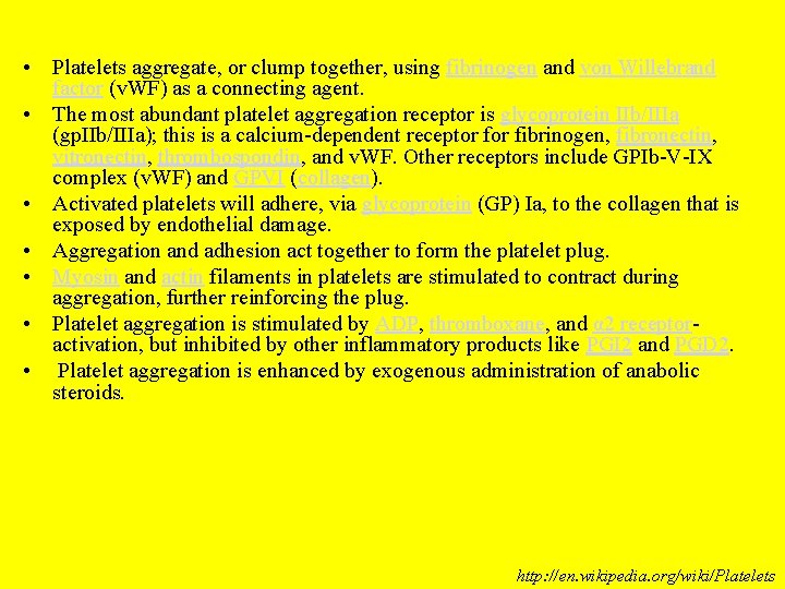  • Platelets aggregate, or clump together, using fibrinogen and von Willebrand factor (v.