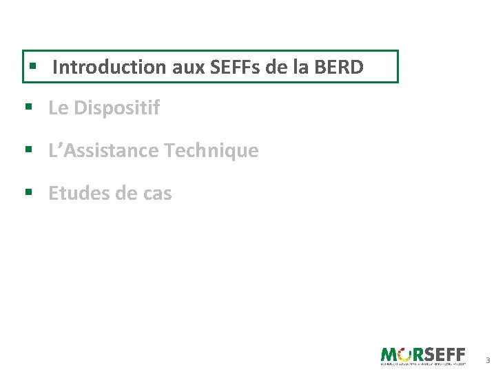 § Introduction aux SEFFs de la BERD § Le Dispositif § L’Assistance Technique §