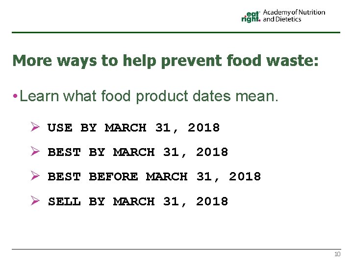 More ways to help prevent food waste: • Learn what food product dates mean.