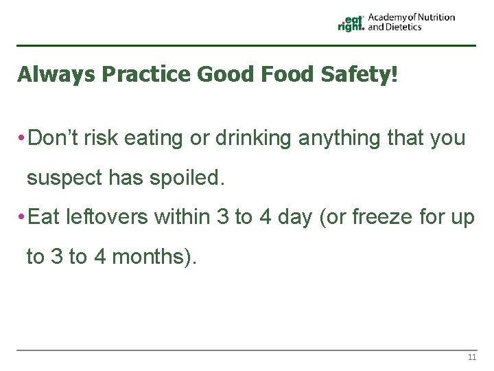 Always Practice Good Food Safety! • Don’t risk eating or drinking anything that you