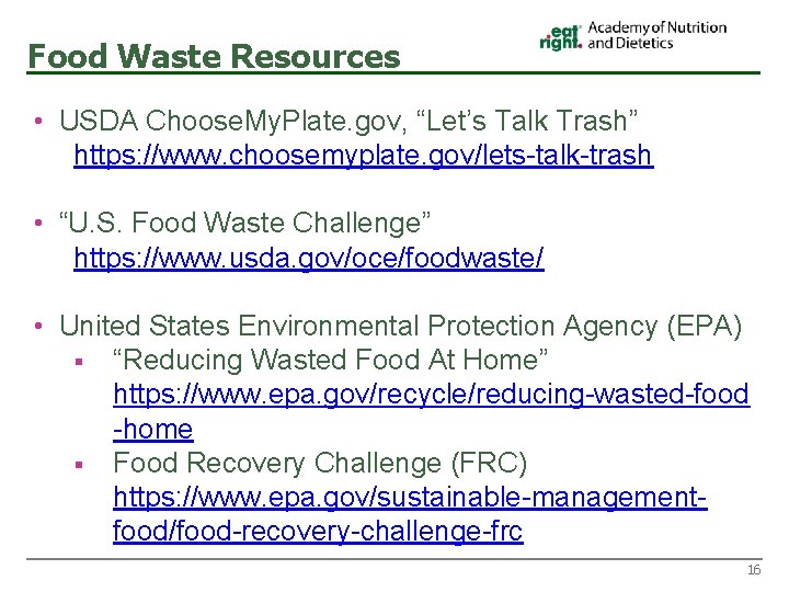 Food Waste Resources • USDA Choose. My. Plate. gov, “Let’s Talk Trash” https: //www.