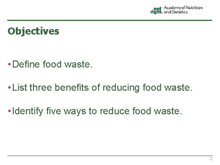 Objectives • Define food waste. • List three benefits of reducing food waste. •
