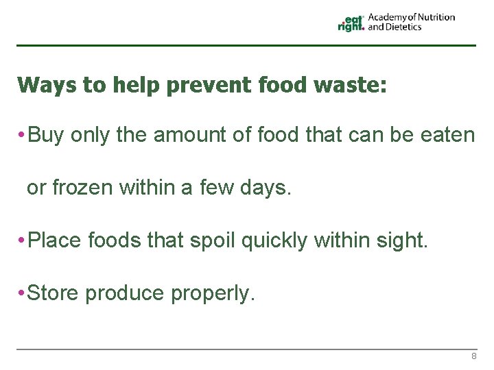 Ways to help prevent food waste: • Buy only the amount of food that