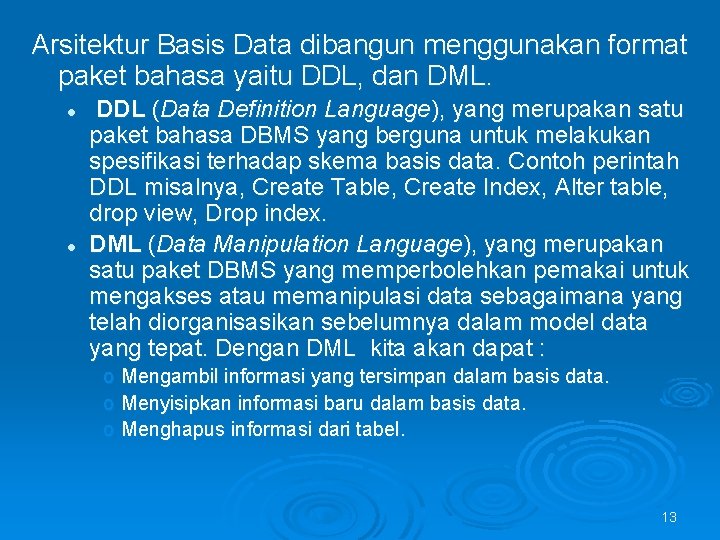 Arsitektur Basis Data dibangun menggunakan format paket bahasa yaitu DDL, dan DML. l l