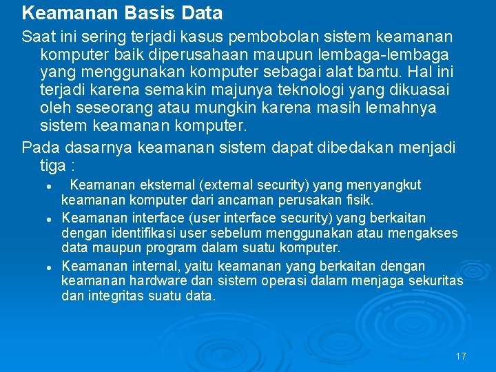 Keamanan Basis Data Saat ini sering terjadi kasus pembobolan sistem keamanan komputer baik diperusahaan