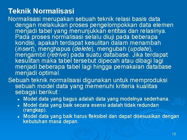 Teknik Normalisasi merupakan sebuah teknik relasi basis data dengan melakukan proses pengelompokkan data elemen