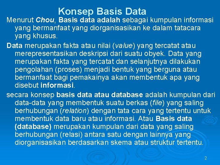 Konsep Basis Data Menurut Chou, Basis data adalah sebagai kumpulan informasi yang bermanfaat yang