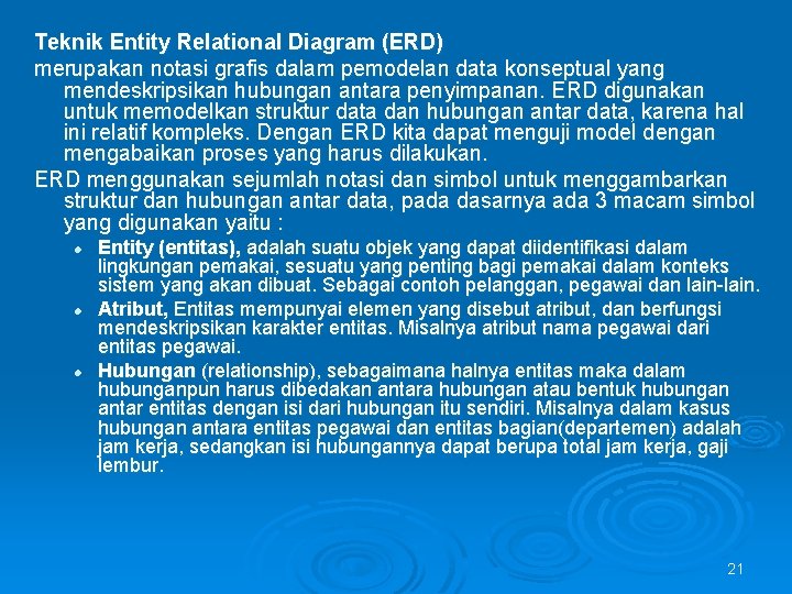 Teknik Entity Relational Diagram (ERD) merupakan notasi grafis dalam pemodelan data konseptual yang mendeskripsikan