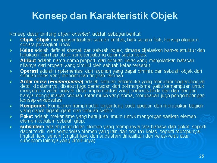 Konsep dan Karakteristik Objek Konsep dasar tentang object oriented, adalah sebagai berikut: Ø Objek