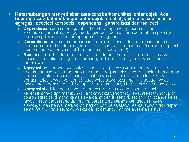 Ø Keterhubungan menyediakan cara-cara berkomunikasi antar objek. Ada beberapa cara keterhubungan antar objek tersebut,