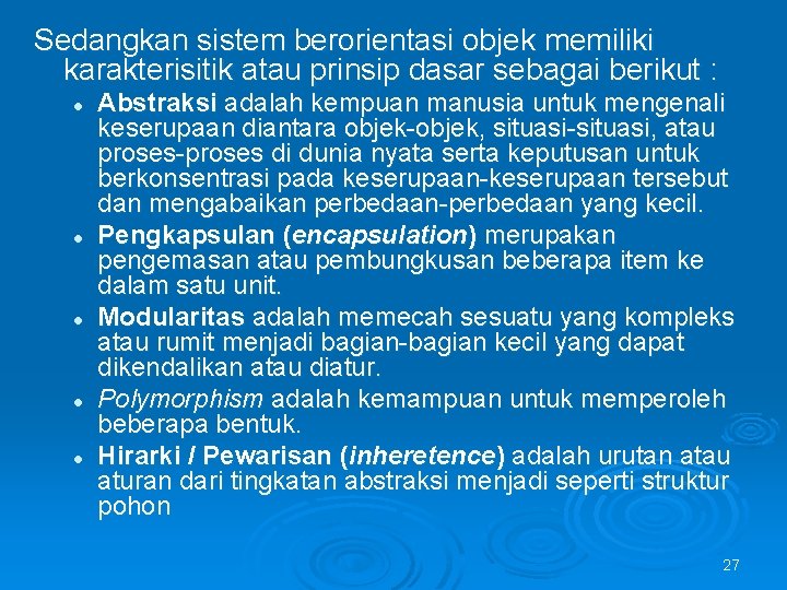 Sedangkan sistem berorientasi objek memiliki karakterisitik atau prinsip dasar sebagai berikut : l l