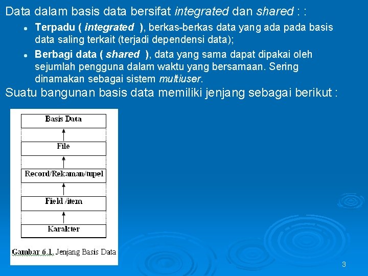 Data dalam basis data bersifat integrated dan shared : : l l Terpadu (