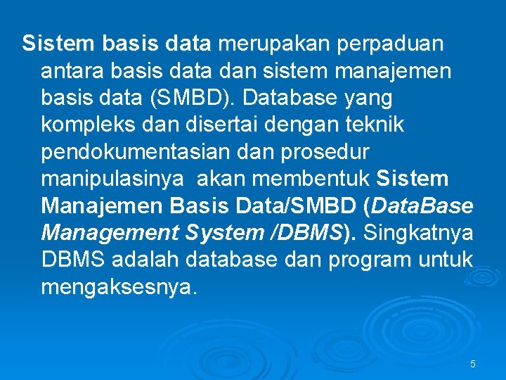 Sistem basis data merupakan perpaduan antara basis data dan sistem manajemen basis data (SMBD).