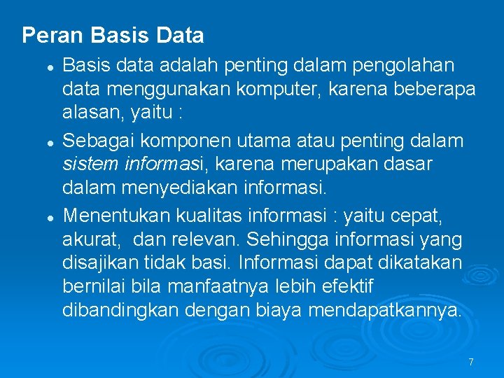 Peran Basis Data l l l Basis data adalah penting dalam pengolahan data menggunakan