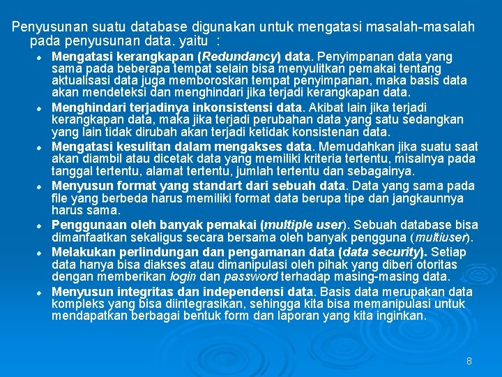 Penyusunan suatu database digunakan untuk mengatasi masalah-masalah pada penyusunan data. yaitu : l l