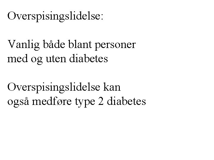 Overspisingslidelse: Vanlig både blant personer med og uten diabetes Overspisingslidelse kan også medføre type