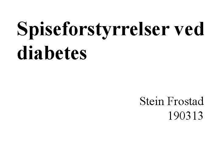 Spiseforstyrrelser ved diabetes Stein Frostad 190313 