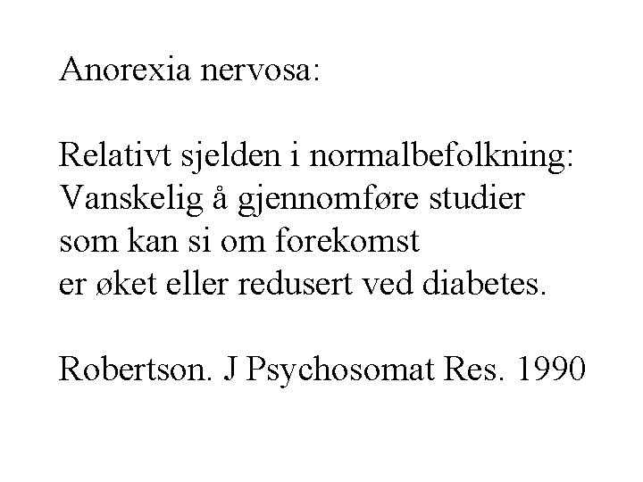 Anorexia nervosa: Relativt sjelden i normalbefolkning: Vanskelig å gjennomføre studier som kan si om