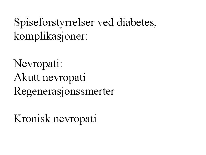 Spiseforstyrrelser ved diabetes, komplikasjoner: Nevropati: Akutt nevropati Regenerasjonssmerter Kronisk nevropati 
