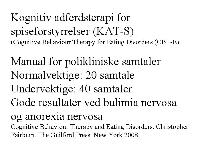 Kognitiv adferdsterapi for spiseforstyrrelser (KAT-S) (Cognitive Behaviour Therapy for Eating Disorders (CBT-E) Manual for